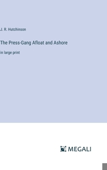 Hardcover The Press-Gang Afloat and Ashore: in large print Book