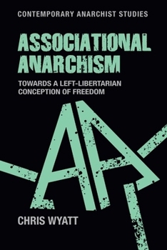 Paperback Associational Anarchism: Towards a Left-Libertarian Conception of Freedom Book