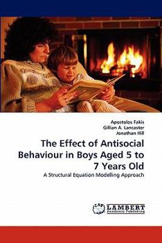 Paperback The Effect of Antisocial Behaviour in Boys Aged 5 to 7 Years Old Book