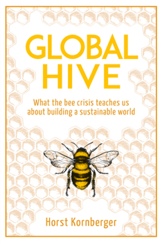 Paperback Global Hive: What the Bee Crisis Teaches Us about Building a Sustainable World Book