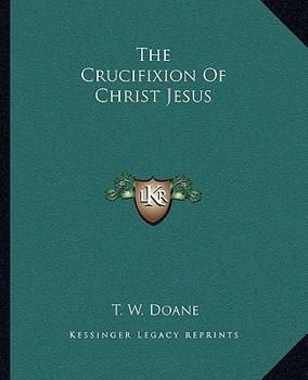 Paperback The Crucifixion Of Christ Jesus Book