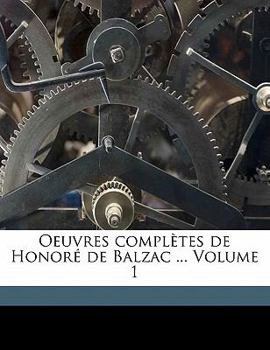 Paperback Oeuvres Completes de Honor de Balzac ... Volume 1 [French] Book