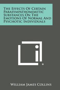 Paperback The Effects of Certain Parasympathomimetic Substances on the Emotions of Normal and Psychotic Individuals Book