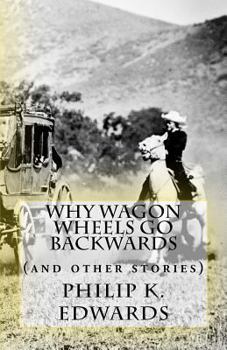 Why Wagon Wheels Go Backwards: (and other stories)