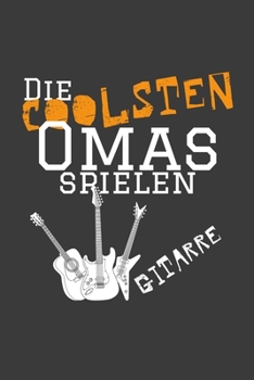 Die coolsten Omas spielen Gitarre.: Linierter DinA 5 Jahres-Kalender 2020 für Musikerinnen und Musiker Terminplaner Musik Kalender (German Edition)