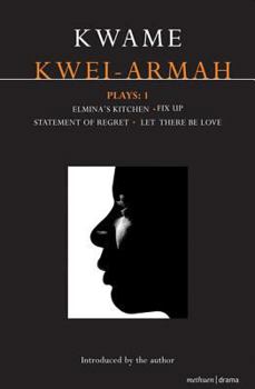 Paperback Kwei-Armah Plays: 1: Elmina's Kitchen; Fix Up; Statement of Regret; Let There Be Love Book