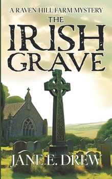 The Irish Grave: A Raven Hill Farm Mystery - Book #4 of the Raven Hill Farm Mysteries