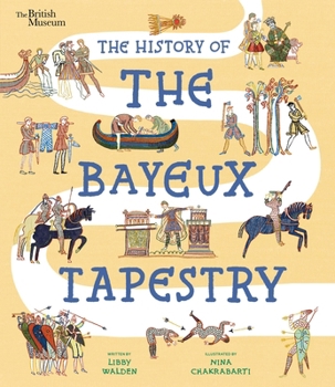 The History of the Bayeux Tapestry: Discover the World of the Bayeux Tapestry and the Norman Conquest (Picture History)