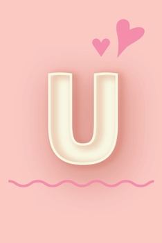 Paperback U: Cute Letter U initial Alphabet Monograme Notebook, Sweet Letter monogramend design with Pink heart Blank lined Note Bo Book