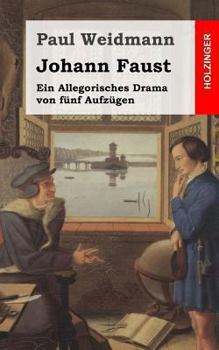Paperback Johann Faust: Ein Allegorisches Drama von fünf Aufzügen [German] Book
