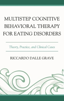 Hardcover Multistep Cognitive Behavioral Therapy for Eating Disorders: Theory, Practice, and Clinical Cases Book