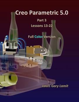 Paperback Creo Parametric 5.0 Part 3 (Lessons 13-22): Full Color Book