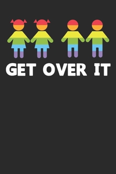 Get Over It: Blank Lined Notebook / Journal (6 X 9 -100 Pages) – LGBT Pride, Lesbian Pride, Gay Pride, Transgender Pride Gift Idea