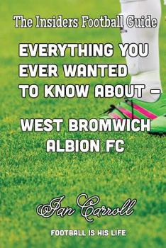 Paperback Everything You Always Wanted to Know About - West Bromwich Albion FC Book