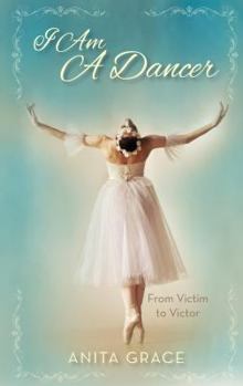Paperback I Am a Dancer: From Victim to Victor Book