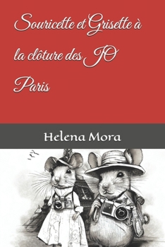 Souricette et Grisette à la clôture des JO Paris (Des histoires à rever) (French Edition)