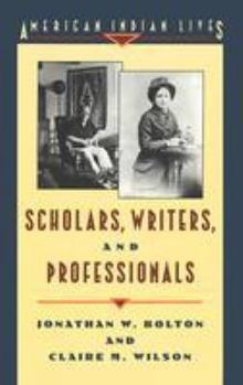 Hardcover Scholars, Writers, and Professionals (American Indian Lives) Book