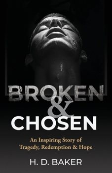 Paperback Broken & Chosen: An Inspiring Story of Tragedy, Redemption & Hope Book