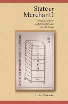 State or Merchant: Political Economy and Political Process in 1740s China (Harvard East Asian Monographs) - Book #273 of the Harvard East Asian Monographs