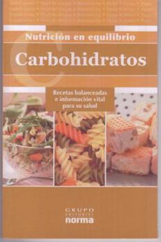 Paperback Carbohidratos/ Carbohydrates: Recetas Balanceadas E Informacion Vital Para Su Salud/ Balanced Recipes and Vital Information for Your Health (Nutricion En Equilibrio) (Spanish Edition) [Spanish] Book
