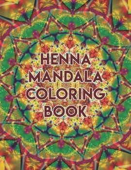 Paperback Henna Mandala Coloring Book: Henna Mandala Coloring Book, mandala coloring books for adults. 50 Pages 8.5"x 11" Book