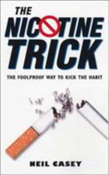 Paperback The Nicotine Trick: The Foolproof, Guaranteed Way to Kick the Habit Book