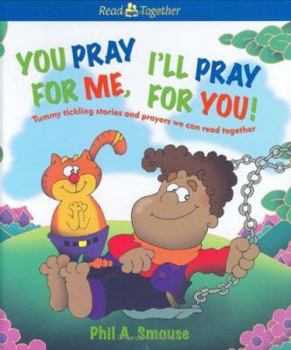 Hardcover You Pray for Me, I'll Pray for You!: Tummy Tickling Stories and Prayers We Can Read Together Book