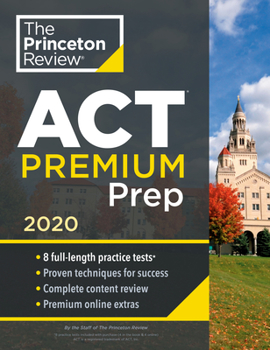 Paperback Princeton Review ACT Premium Prep, 2020: 8 Practice Tests + Content Review + Strategies Book