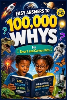 Paperback EASY ANSWERS TO 100,000 WHYS For Smart and Curious Kids Book