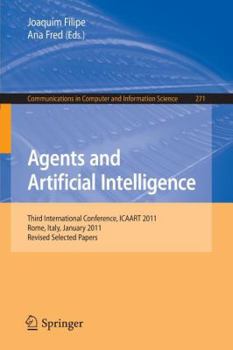 Paperback Agents and Artificial Intelligence: Third International Conference, Icaart 2011, Rome, Italy, January 28-30, 2011. Revised Selected Papers Book