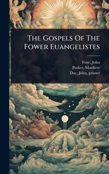 The Gospels Of The Fower Euangelistes