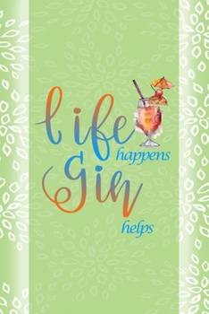 Life Happens Gin Helps: Notebook Journal Composition Blank Lined Diary Notepad 120 Pages Paperback Green Texture Gin