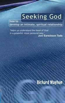 Hardcover Seeking God: How to Develop an Intimate, Spiritual Relationship Book