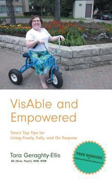 Visable and Empowered: Tara's Top Tips for Living Freely, Fully, and on Purpose