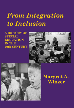 Hardcover From Integration to Inclusion: A History of Special Education in the 20th Century Book