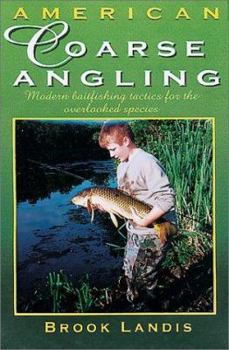 Paperback American Coarse Angling: Modern Baitfishing Tactics for the Overlooked Species Book