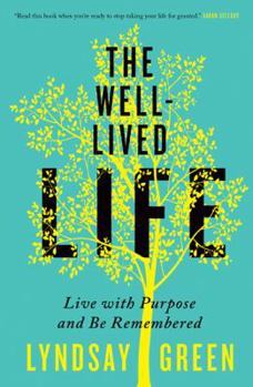 Paperback The Well-Lived Life: Live with Purpose and Be Remembered Book