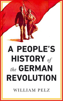 Hardcover A People's History of the German Revolution: 1918-19 Book