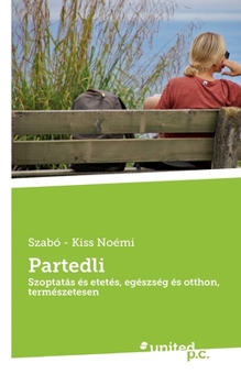 Paperback Partedli: Szoptatás és etetés, egészség és otthon, természetesen [Hungarian] Book