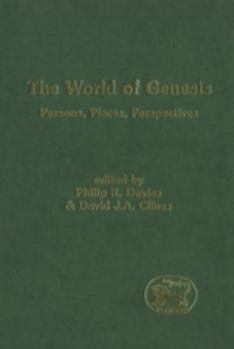 The World of Genesis: Persons, Places, Perspectives (Jsot Supplement Series, 257)