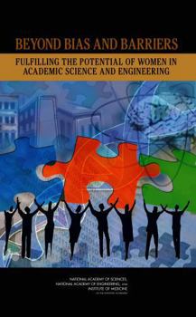Beyond Bias and Barriers: Fulfilling the Potential of Women in Academic Science and Engineering