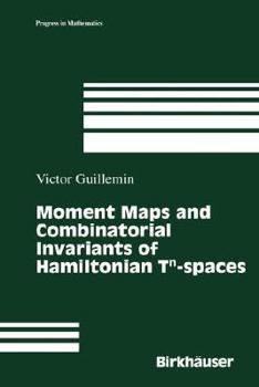 Hardcover Moment Maps and Combinatorial Invariants of Hamiltonian Tn-Spaces Book