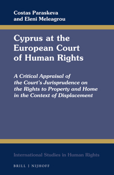 Cyprus at the European Court of Human Rights A Critical Appraisal of the Court’s Jurisprudence on the Rights to Property and Home in the Context of ...