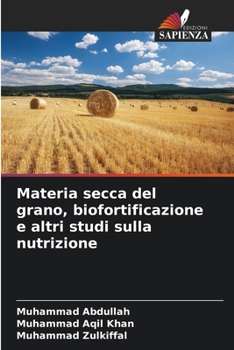 Paperback Materia secca del grano, biofortificazione e altri studi sulla nutrizione [Italian] Book