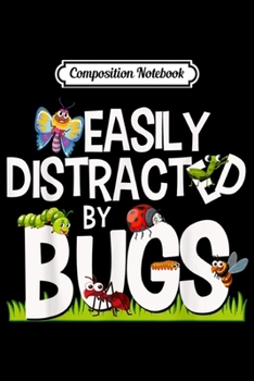 Paperback Composition Notebook: Funny Bug Insects Easily Distracted By Bugs Science Journal/Notebook Blank Lined Ruled 6x9 100 Pages Book