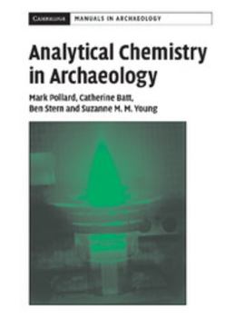 Analytical Chemistry in Archaeology (Cambridge Manuals in Archaeology)