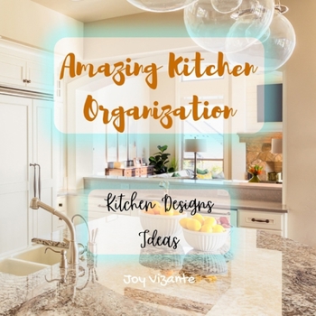 Paperback Amazing Kitchen Organization - Ideas for Kitchen Designs - Clean and Beautiful Kitchen Book