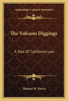 Paperback The Volcano Diggings: A Tale Of California Law Book