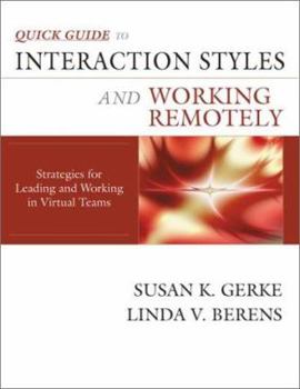 Paperback Quick Guide to Interaction Styles and Working Remotely: Strategies for Leading and Working in Virtual Teams Book