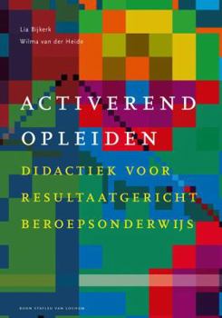 Activerend Opleiden: Didactiek Voor Resultaatgericht Beroepsonderwijs - Book  of the Docentenreeks
